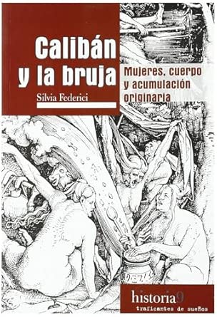 Calibán y la bruja.: Mujeres, cuerpo y acumulación originaria: 9