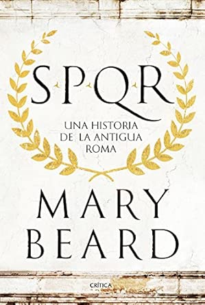 SPQR Una Historia de la Antigua Roma