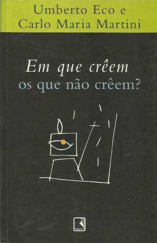 Em que crêem os que não crêem?
