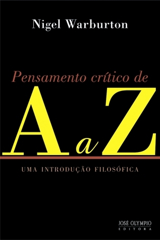 Pensamento Crítico de A a Z: Uma Introdução Filosófica