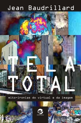 Tela total: Mito-ironias do virtual e da imagem