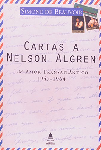Cartas a Nelson Algren: Um Amor Transatlantico 1947 - 1964