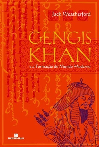 Gengis Khan e a Formação do Mundo Moderno
