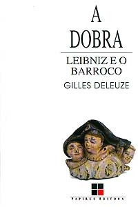 A Dobra. Leibniz e o barroco