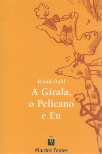 A Girafa, o Pelicano e Eu