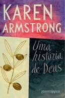 Uma História de Deus: Quatro Milênios de Busca do Judaísmo, Cristianismo e Islamismo