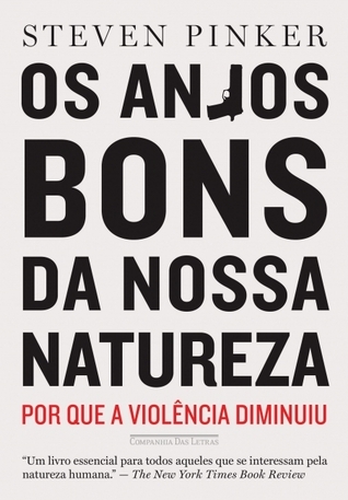 Os Anjos Bons da Nossa Natureza: Por Que a Violência Diminuiu