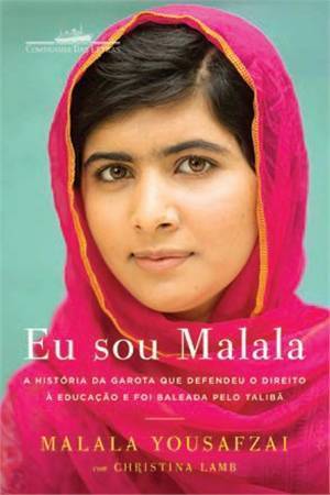 Eu sou Malala: A História da Garota que defendeu o Direito à Educação e foi baleada pelo Talibã