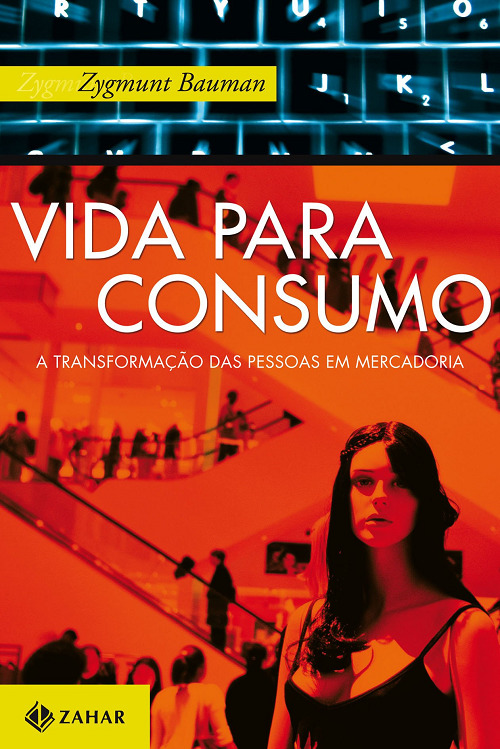 Vida para consumo: A transformação das pessoas em mercadorias