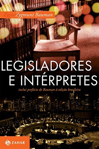 Legisladores e intérpretes: Sobre modernidade, pós-modernidade e intelectuais