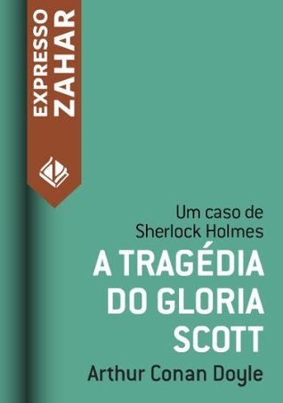 A tragédia do Gloria Scott: Um caso de Sherlock Holmes