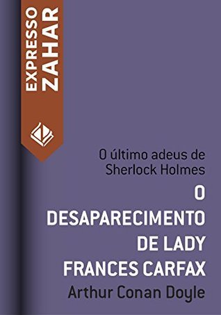 O desaparecimento de Lady Frances Carfax: Um caso de Sherlock Holmes