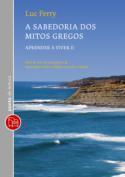 A sabedoria dos mitos gregos - Aprender a viver II