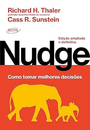 Nudge: Como tomar melhores decisões: Edição ampliada e definitiva