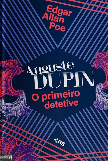 Auguste Dupin: O Primeiro Detetive