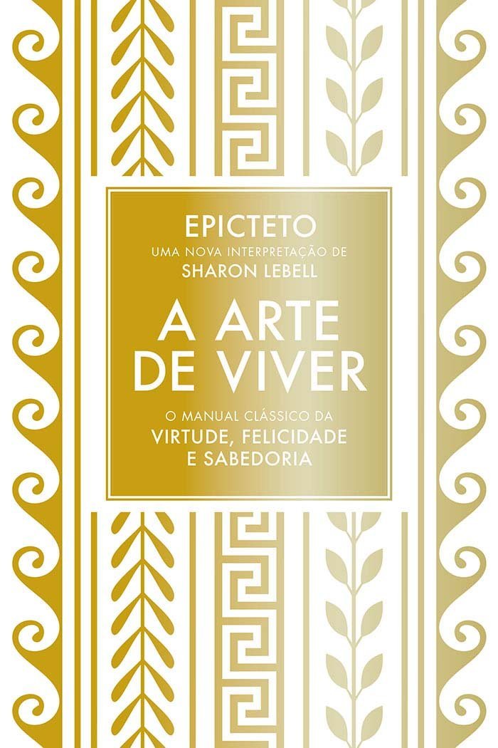 A Arte de Viver: O Manual Clássico da Virtude, Felicidade e Sabedoria