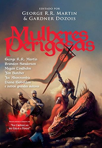 Mulheres Perigosas: Inclui novela inédita de "As crônicas de Gelo e Fogo"