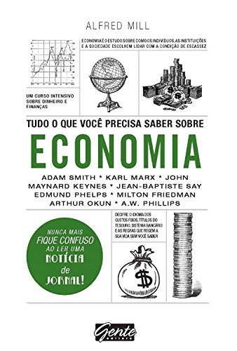 Tudo o que Você Precisa Saber Sobre Economia: Um curso intensivo sobre dinheiro e finanças
