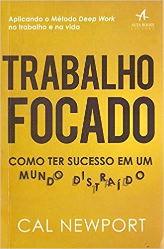 Trabalho focado: como ter sucesso em um mundo distraído