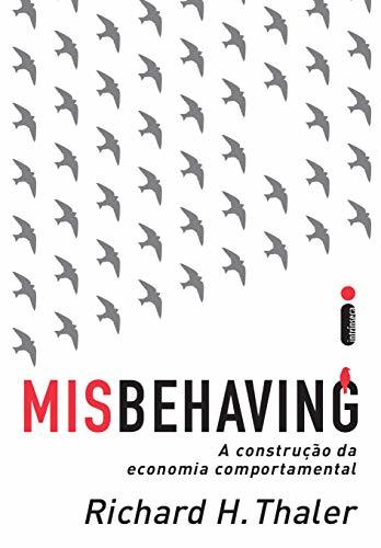 Misbehaving: A Construção Da Economia Comportamental