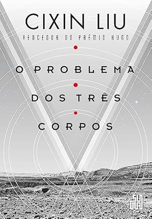 O problema dos três corpos: O livro que inspirou a série da Netflix: 1