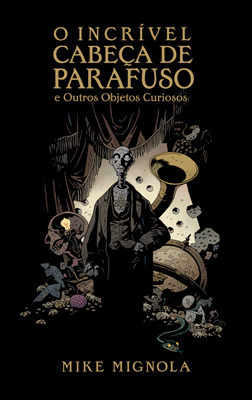 O Incrível Cabeça de Parafuso e Outros Objetos Curiosos