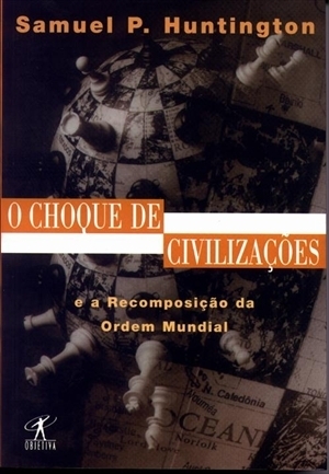O Choque de Civilizações e a Recomposição da Ordem Mundial