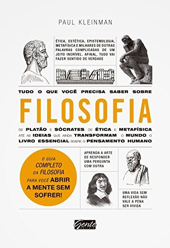 Tudo O Que Você Precisa Saber Sobre Filosofia: O guia completo da filosofia para você abrir a mente sem sofrer