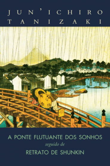 A Ponte Flutuante dos Sonhos seguido de Retrato de Shunkin