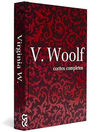 Contos Completos. Virginia Woolf - Coleção Mulheres Modernistas