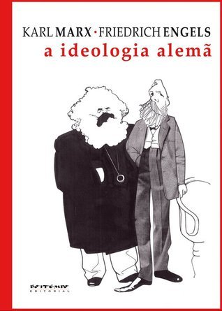 A Ideologia Alemã: crítica da mais recente filosofia alemã em seus representantes Feuerbach, B. Bauer e Stirner, e do socialismo alemão em seus diferentes profetas