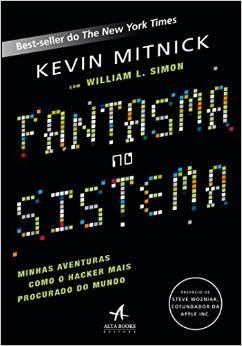 Fantasma no Sistema: Minhas Aventuras Como o Hacker Mais Procurado do Mundo