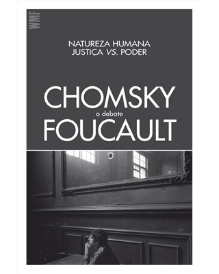 Natureza humana: justiça vs. poder - O debate entre Chomsky e Foucault