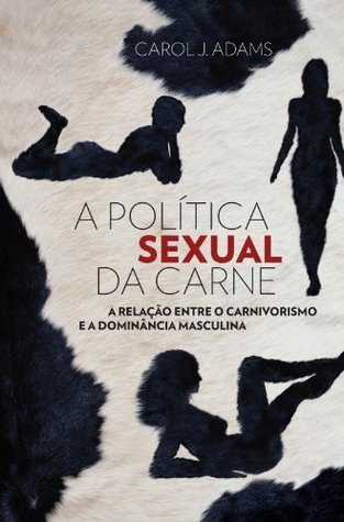 A política sexual da carne: a relação entre carnivorismo e a dominância masculina
