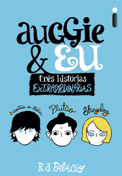 Auggie & Eu: Três Histórias Extraordinárias