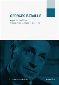 A Parte Maldita precedida de "A Noção de Dispêndio"