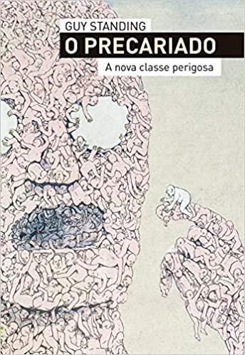 O Precariado - A nova classe perigosa