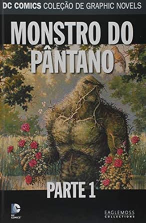 66. Monstro do Pântano. Parte 1- Dc Graphic Novels