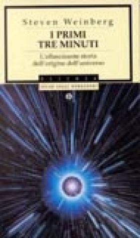 I primi tre minuti. L'affascinante storia dell'origine dell'universo