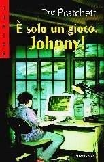 È solo un gioco Johnny!