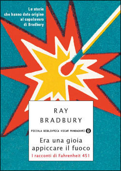 Era una gioia appiccare il fuoco. I racconti di "Fahrenheit 451"