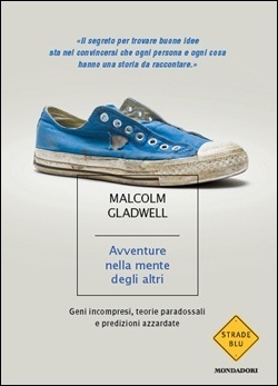 Avventure nella mente degli altri. Geni incompresi, teorie paradossali e predizioni azzardate
