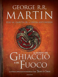 Il mondo del ghiaccio e del fuoco: La storia ufficiale di Westeros e del Trono di Spade