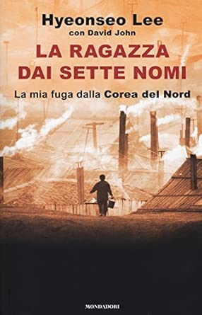 La ragazza dai sette nomi. La mia fuga dalla Corea del Nord