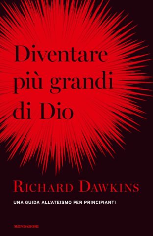 Diventare più grandi di Dio. Una guida all'ateismo per principianti