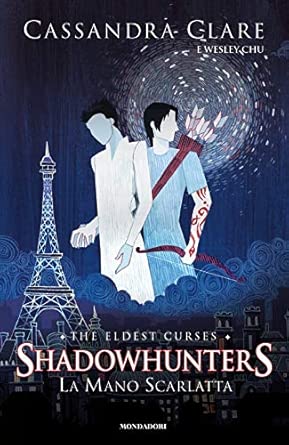 La mano scarlatta. Shadowhunters. The eldest curses