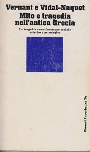 Mito e Tragedia nell'Antica Grecia. La Tragedia come fenomeno sociale estetico psicologico