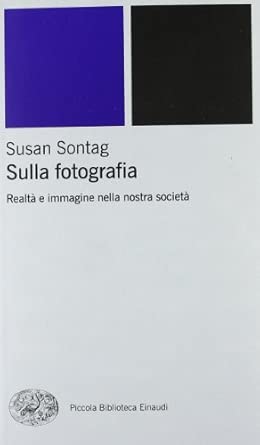 Sulla fotografia. Realtà e immagine nella nostra società