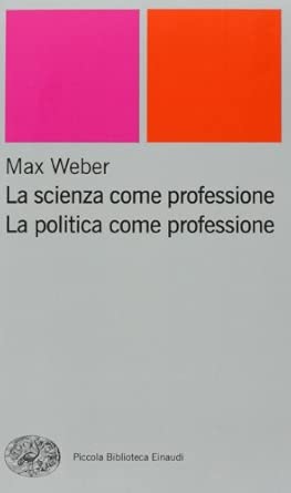 La scienza come professione. La politica come professione