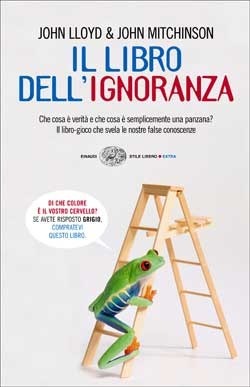 Il libro dell'ignoranza. Che cosa è verità e che cosa è semplicemente una panzana?